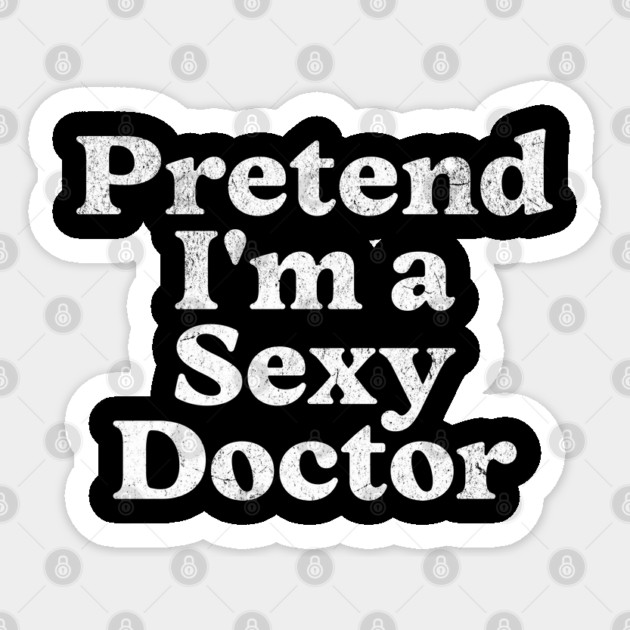Pretend I'm a Sexy Doctor Costume Party Funny Lazy Halloween Sticker by Yesteeyear