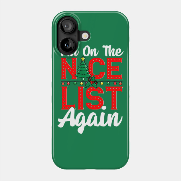 Im on the Nice List Again Santa Christmas Funny Phone Case by creative