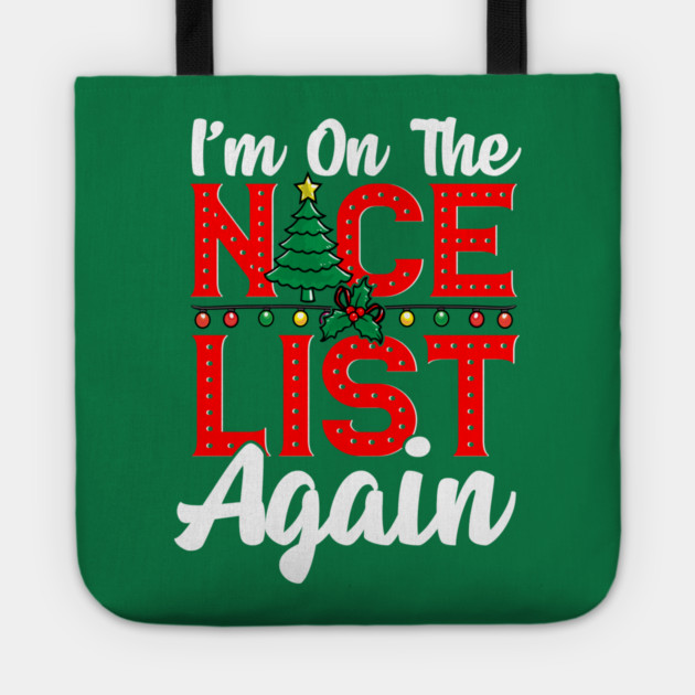 Im on the Nice List Again Santa Christmas Funny Tote by creative