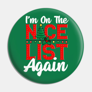 Im on the Nice List Again Santa Christmas Funny Pin