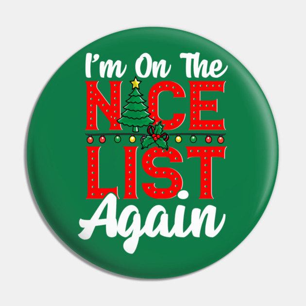 Im on the Nice List Again Santa Christmas Funny Pin by creative