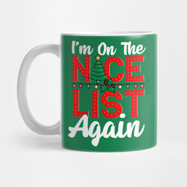 Im on the Nice List Again Santa Christmas Funny by creative