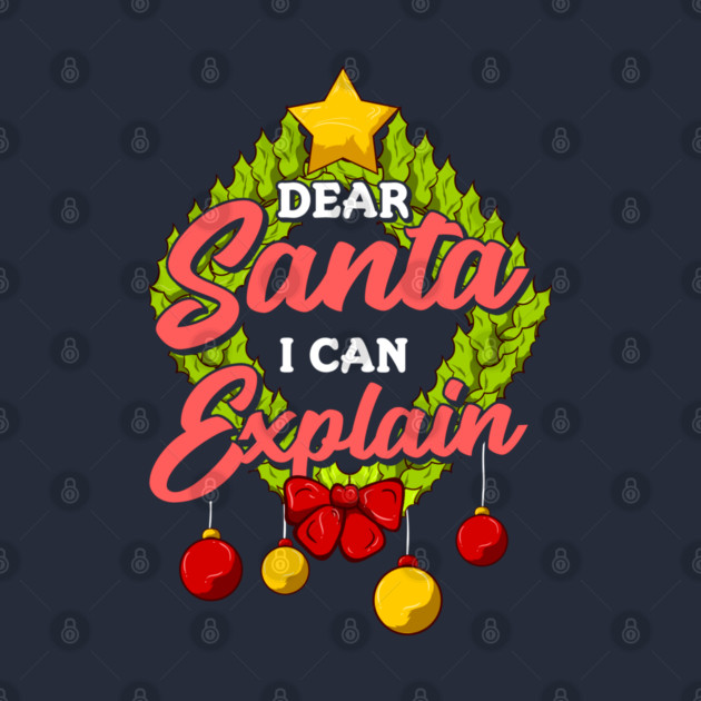 Dear Santa I can explain Funny Christmas by creative