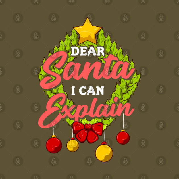 Dear Santa I can explain Funny Christmas by creative