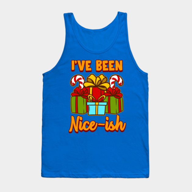 I’ve Been Nice-ish Christmas Funny Humor Tank Top by creative