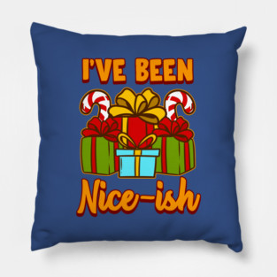 I’ve Been Nice-ish Christmas Funny Humor Pillow