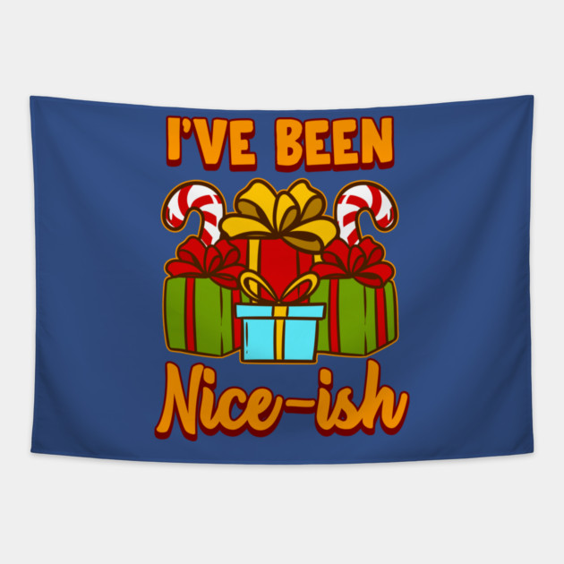 I’ve Been Nice-ish Christmas Funny Humor Tapestry by creative