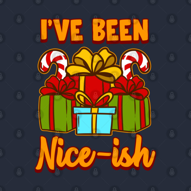 I’ve Been Nice-ish Christmas Funny Humor by creative
