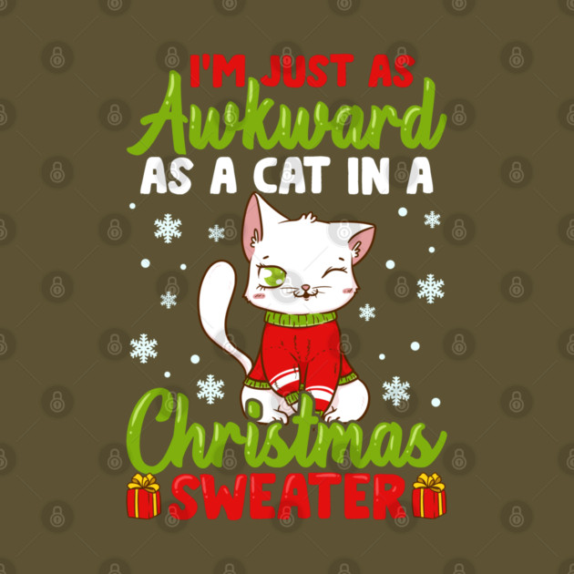 I’m Just as awkward as a Cat in a Christmas Sweater Funny Humor by creative