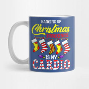 Hanging up Christmas stockings is my cardio Mug