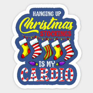 Hanging up Christmas stockings is my cardio Sticker