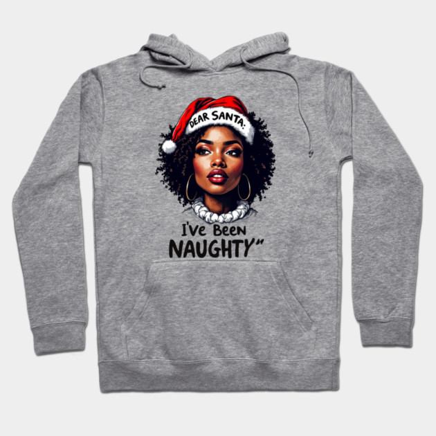 Dear Santa: I've Been Naughty Hoodie by UrbanLifeApparel