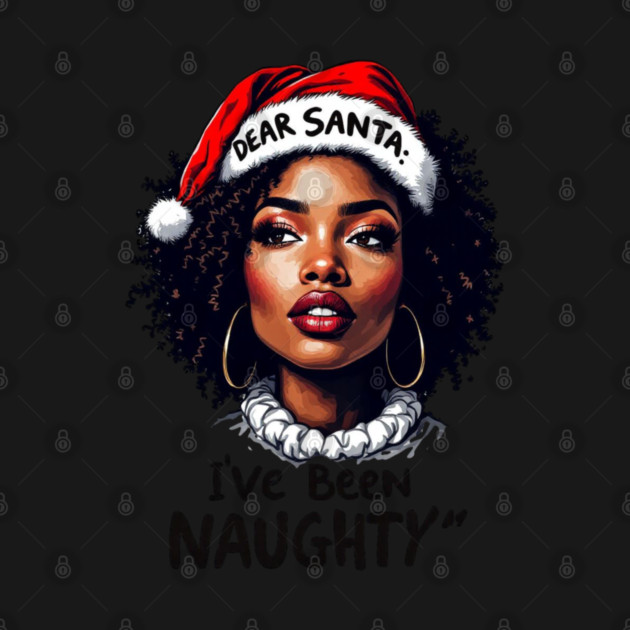 Dear Santa: I've Been Naughty by UrbanLifeApparel