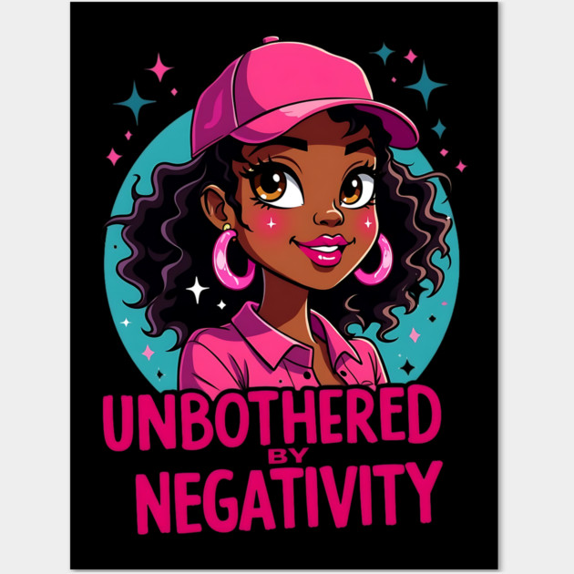 Unbothered by Negativity Wall Art by UrbanLifeApparel