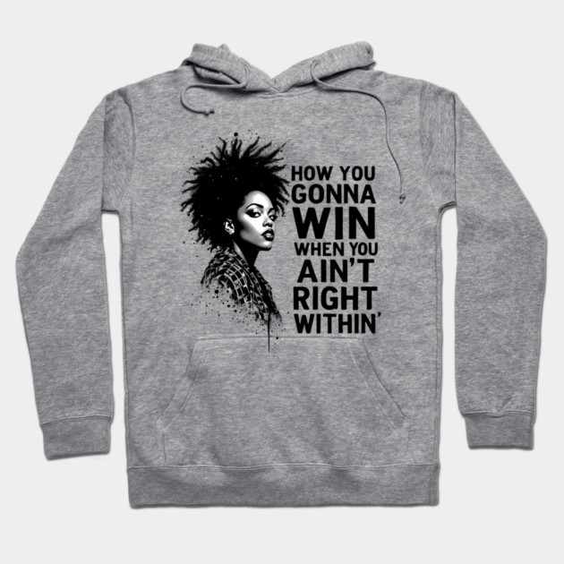 How You Gonna Win When You Ain't Right Within Hoodie by UrbanLifeApparel