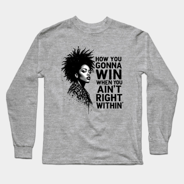 How You Gonna Win When You Ain't Right Within Long Sleeve T-Shirt by UrbanLifeApparel