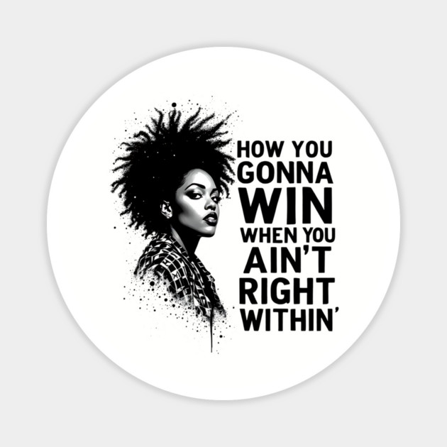 How You Gonna Win When You Ain't Right Within Magnet by UrbanLifeApparel