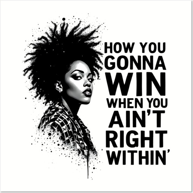 How You Gonna Win When You Ain't Right Within Wall Art by UrbanLifeApparel