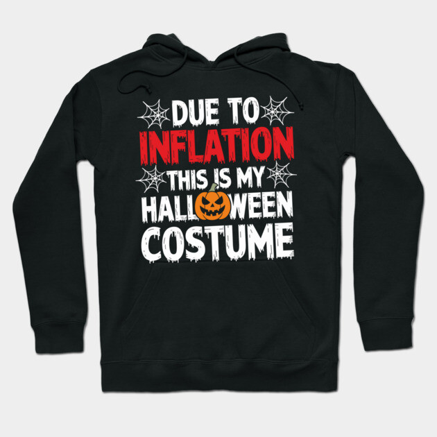 Funny Halloween Inflation Costume Sarcastic Joke Hoodie by Anticorporati