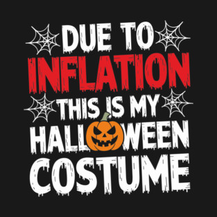 Funny Halloween Inflation Costume Sarcastic Joke T-Shirt
