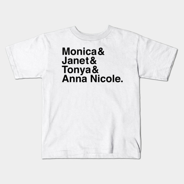 Monica & Janet & Tonya & Anna Nicole Kids T-Shirt by Youre Wrong About