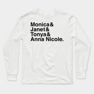 Monica & Janet & Tonya & Anna Nicole Long Sleeve T-Shirt