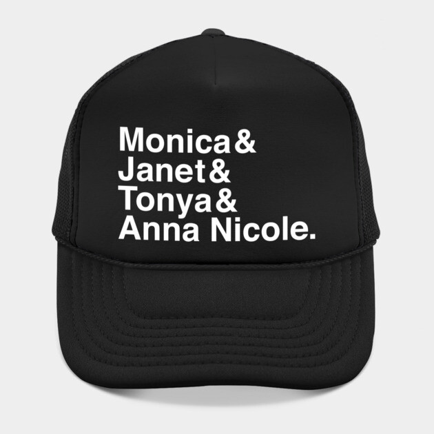 Monica & Janet & Tonya & Anna Nicole by Youre Wrong About