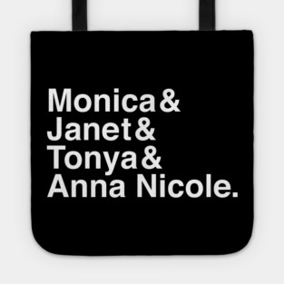 Monica & Janet & Tonya & Anna Nicole Tote