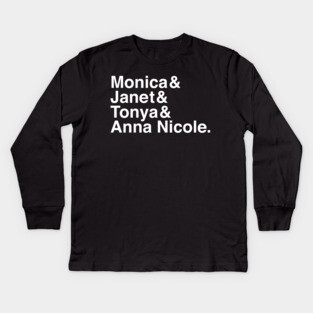 Monica & Janet & Tonya & Anna Nicole Kids Long Sleeve T-Shirt