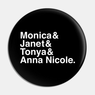 Monica & Janet & Tonya & Anna Nicole Pin