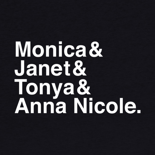 Monica & Janet & Tonya & Anna Nicole by Youre Wrong About