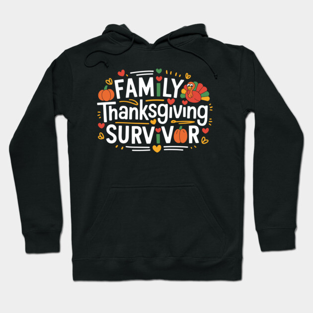 Family Thanksgiving Survivor Funny Holiday Hoodie by Anticorporati
