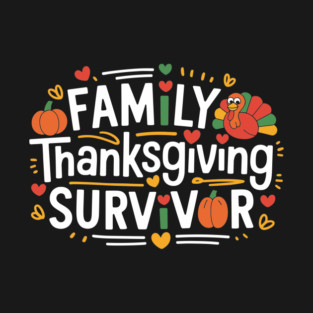 Family Thanksgiving Survivor Funny Holiday T-Shirt