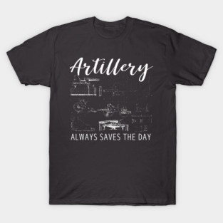 Artillery Saves the Day - Retro Military Design for Soldiers and Veterans T-Shirt