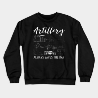 Artillery Saves the Day - Retro Military Design for Soldiers and Veterans Crewneck Sweatshirt