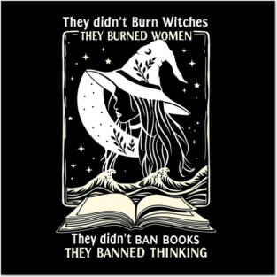they didn't burn witches they didn't ban books , they banned thinking Posters and Art