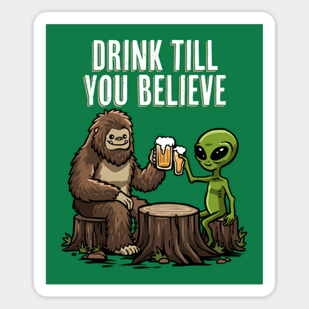 Drink Till You Believe Magnet by GoshWow®