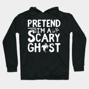 Pretend I'm a Scary Ghost Hoodie