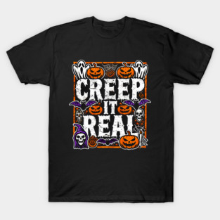 Funny Spooky Halloween Saying, Creep it Real T-Shirt