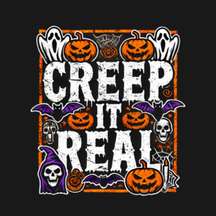 Funny Spooky Halloween Saying, Creep it Real T-Shirt