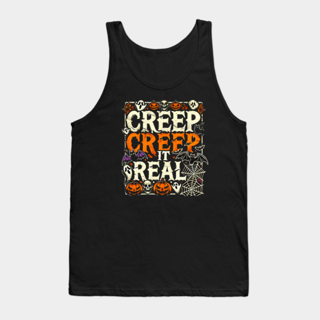Funny Spooky Halloween Saying, Creep it Real Tank Top by logiamerch