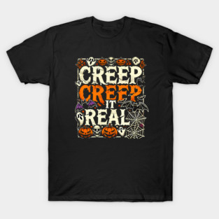 Funny Spooky Halloween Saying, Creep it Real T-Shirt