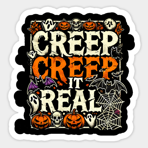 Funny Spooky Halloween Saying, Creep it Real Sticker by logiamerch
