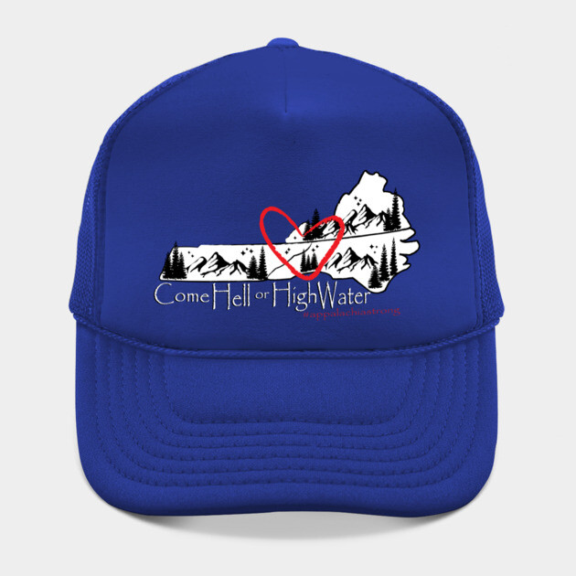 Appalachia Strong! Come Hell or High Water! by DickinsonDesign