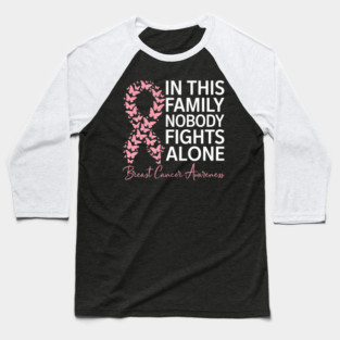 In This Family Nobody Fights Alone – Breast Cancer Awareness Pink Ribbon Butterflies Baseball T-Shirt