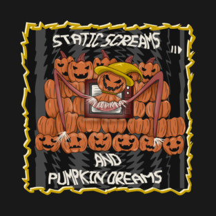 Static Screams and Pumpkin Dreams T-Shirt