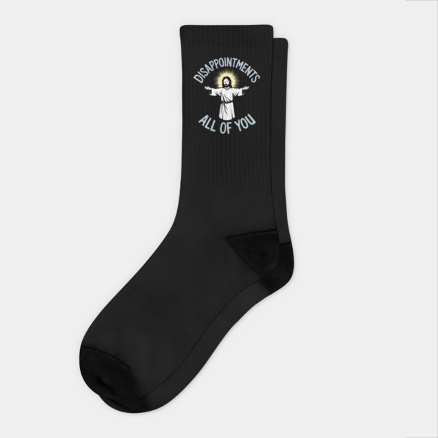 Disappointments All of You Christian Humor Meme Socks by Anticorporati