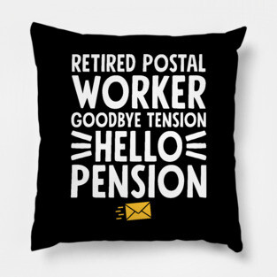 Retired postal worker goodbye tension hello pension Pillow