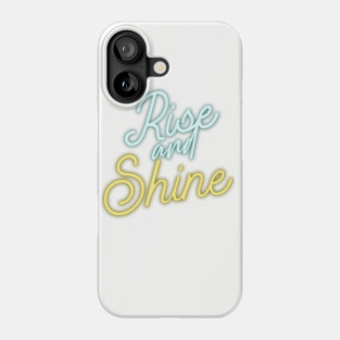 rise and shine Phone Case