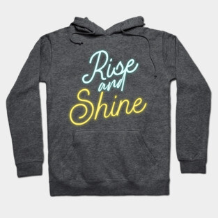 rise and shine Hoodie